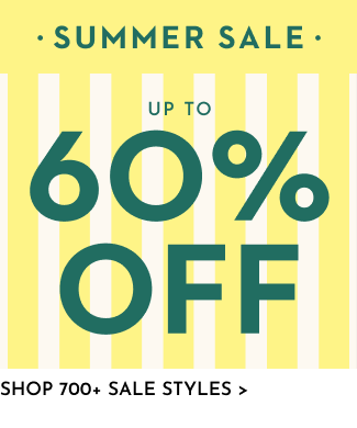 Summer Sale! Up to 60% off, shop 700+ sale styles!